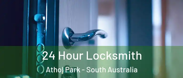 24 Hour Locksmith Athol Park - South Australia