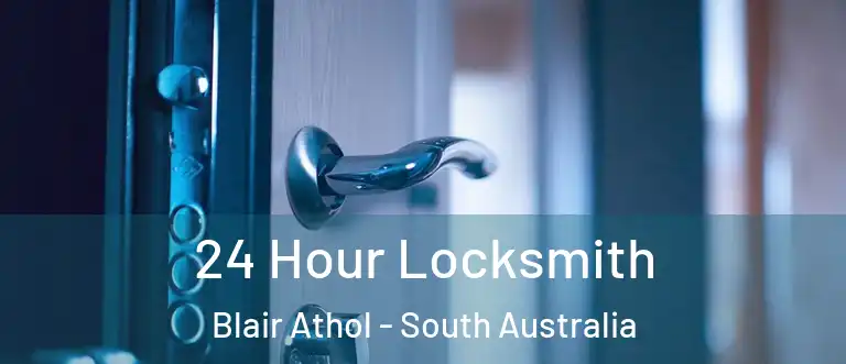 24 Hour Locksmith Blair Athol - South Australia