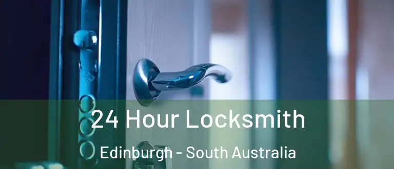 24 Hour Locksmith Edinburgh - South Australia