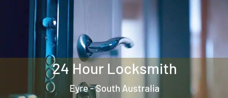 24 Hour Locksmith Eyre - South Australia
