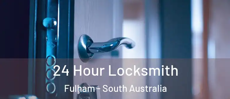 24 Hour Locksmith Fulham - South Australia