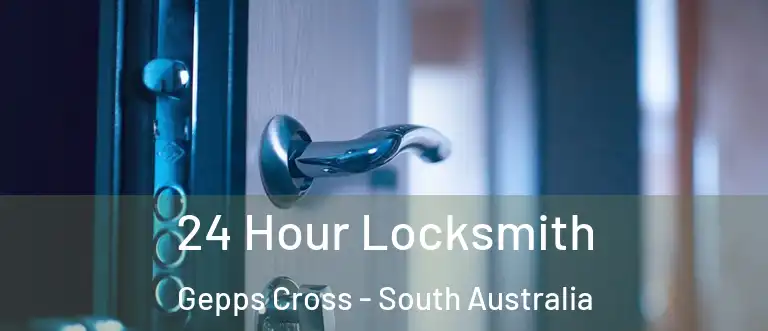 24 Hour Locksmith Gepps Cross - South Australia