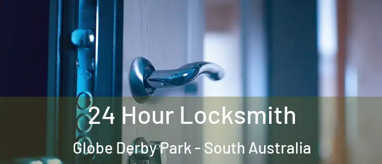 24 Hour Locksmith Globe Derby Park - South Australia