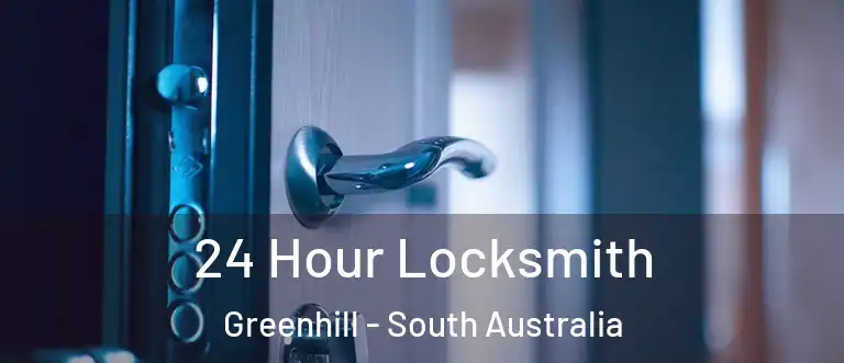 24 Hour Locksmith Greenhill - South Australia