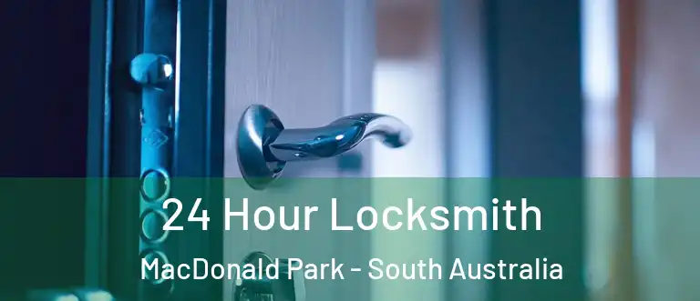 24 Hour Locksmith MacDonald Park - South Australia