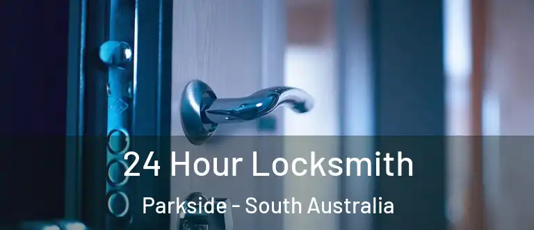 24 Hour Locksmith Parkside - South Australia
