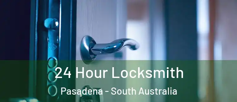 24 Hour Locksmith Pasadena - South Australia