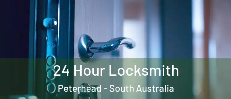 24 Hour Locksmith Peterhead - South Australia