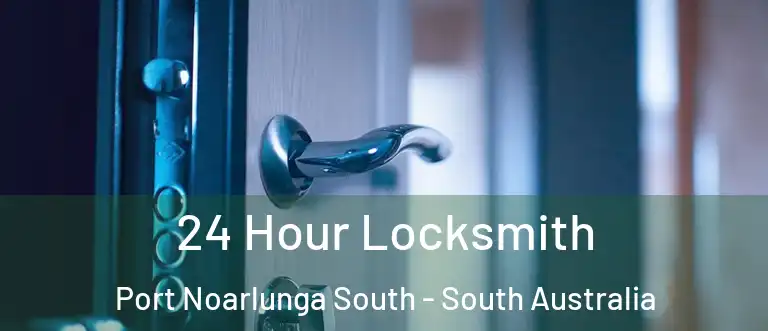 24 Hour Locksmith Port Noarlunga South - South Australia