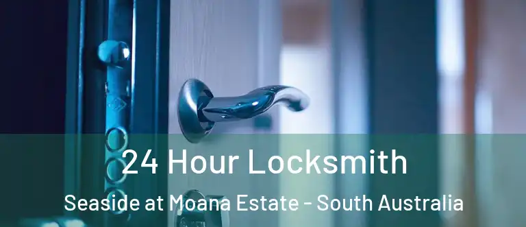 24 Hour Locksmith Seaside at Moana Estate - South Australia