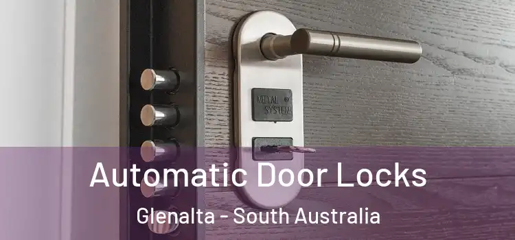Automatic Door Locks Glenalta - South Australia