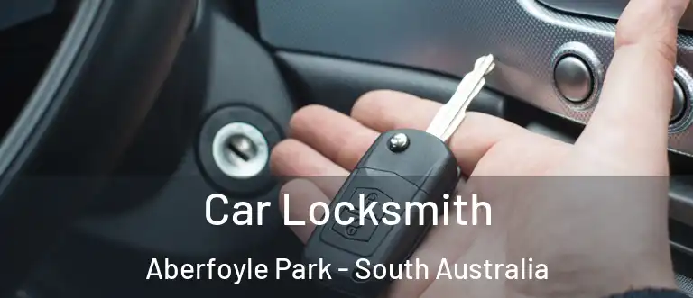 Car Locksmith Aberfoyle Park - South Australia