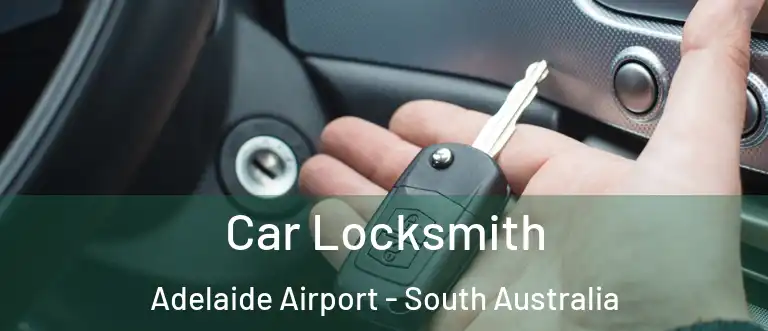 Car Locksmith Adelaide Airport - South Australia