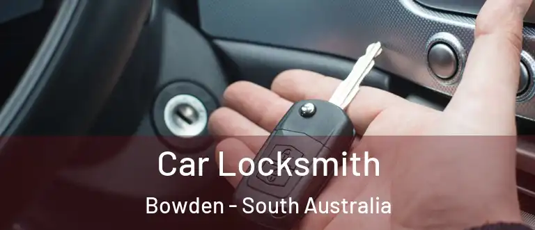 Car Locksmith Bowden - South Australia