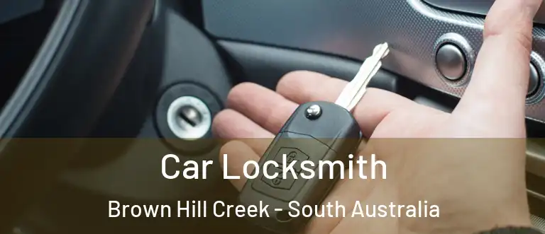 Car Locksmith Brown Hill Creek - South Australia