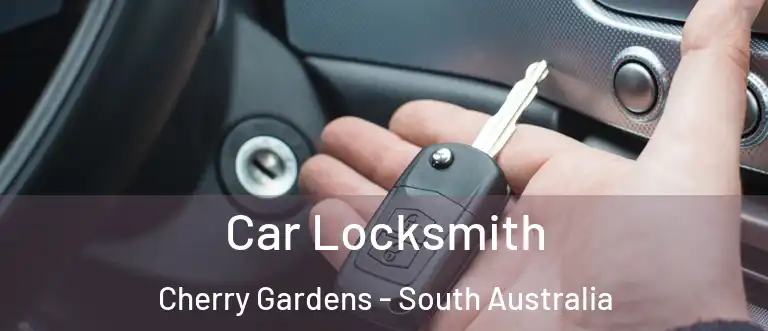 Car Locksmith Cherry Gardens - South Australia
