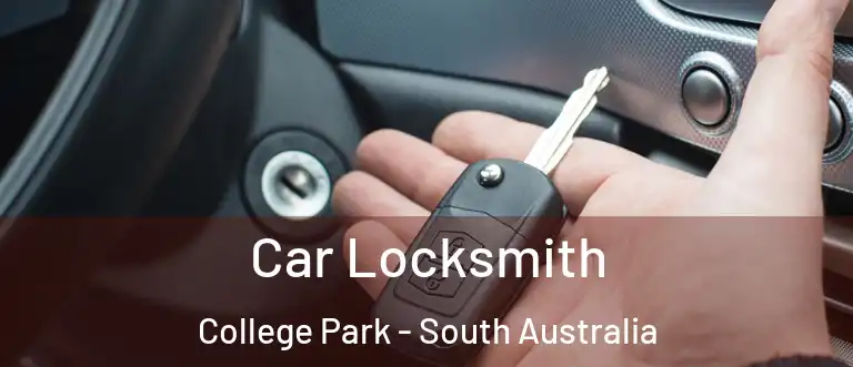 Car Locksmith College Park - South Australia