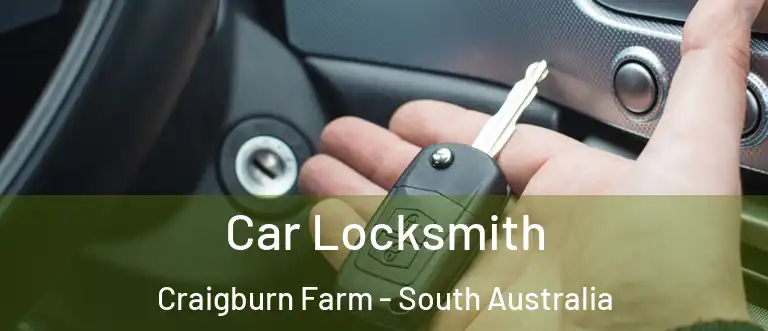 Car Locksmith Craigburn Farm - South Australia