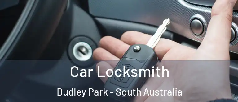 Car Locksmith Dudley Park - South Australia
