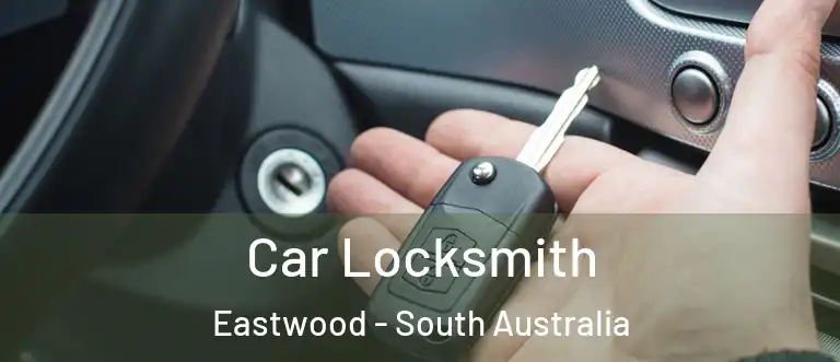 Car Locksmith Eastwood - South Australia