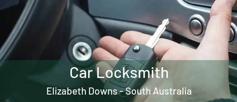 Car Locksmith Elizabeth Downs - South Australia