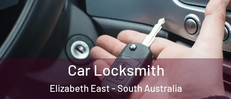 Car Locksmith Elizabeth East - South Australia
