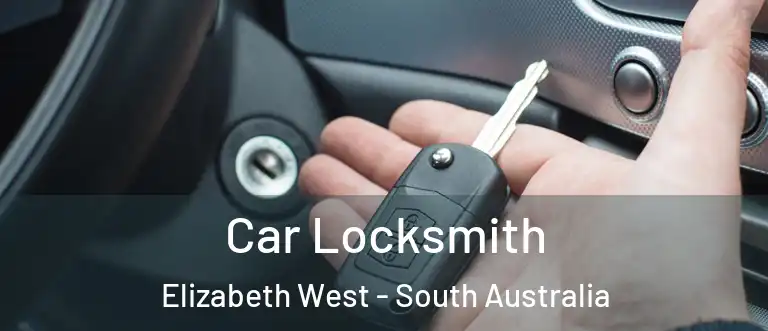 Car Locksmith Elizabeth West - South Australia