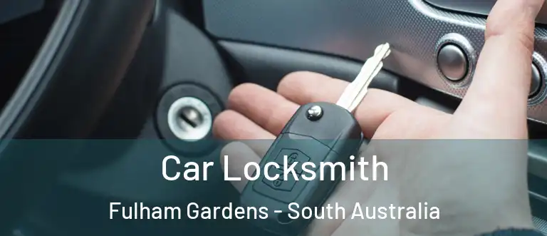 Car Locksmith Fulham Gardens - South Australia