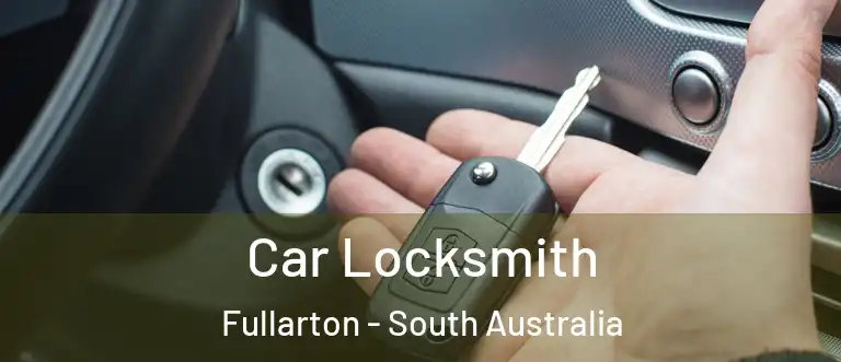 Car Locksmith Fullarton - South Australia