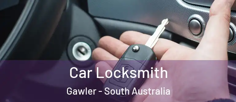 Car Locksmith Gawler - South Australia