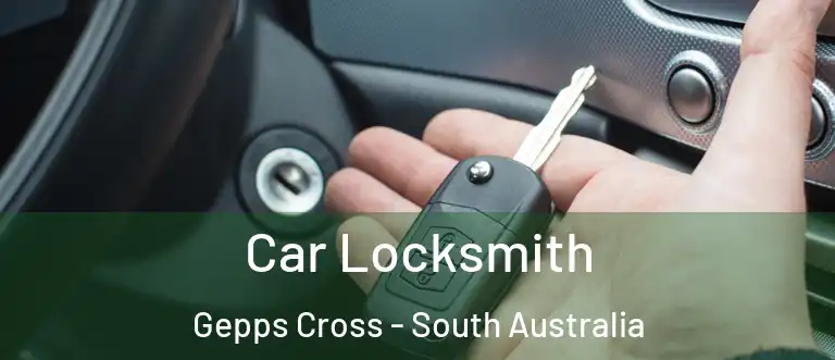 Car Locksmith Gepps Cross - South Australia