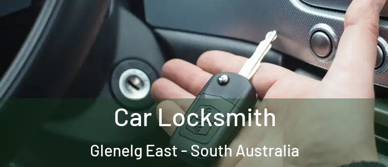 Car Locksmith Glenelg East - South Australia