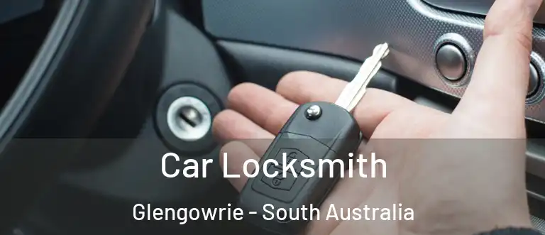 Car Locksmith Glengowrie - South Australia