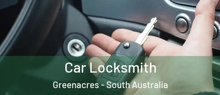 Car Locksmith Greenacres - South Australia