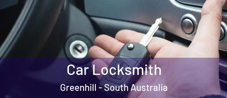 Car Locksmith Greenhill - South Australia