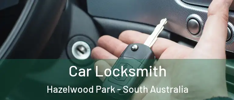 Car Locksmith Hazelwood Park - South Australia
