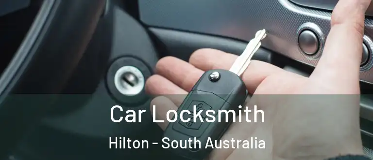 Car Locksmith Hilton - South Australia