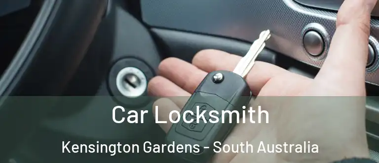 Car Locksmith Kensington Gardens - South Australia