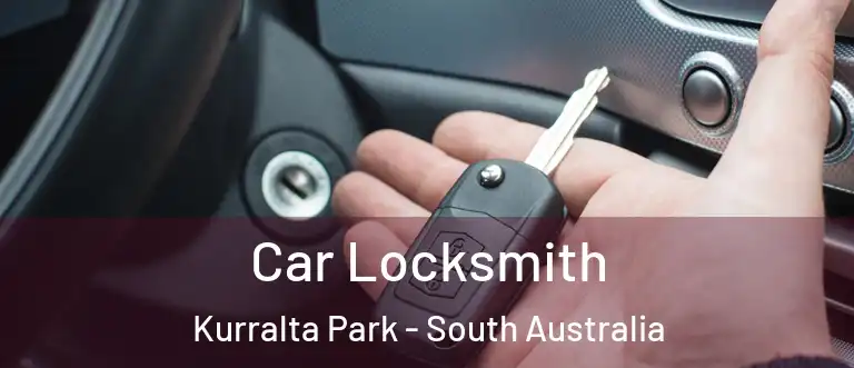 Car Locksmith Kurralta Park - South Australia