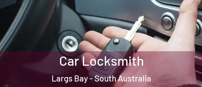 Car Locksmith Largs Bay - South Australia