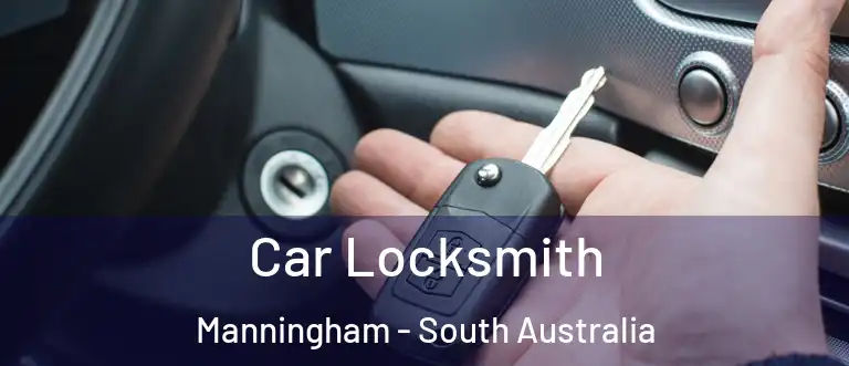 Car Locksmith Manningham - South Australia