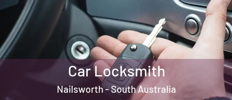 Car Locksmith Nailsworth - South Australia