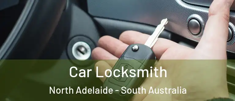 Car Locksmith North Adelaide - South Australia