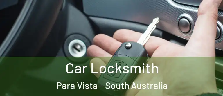 Car Locksmith Para Vista - South Australia