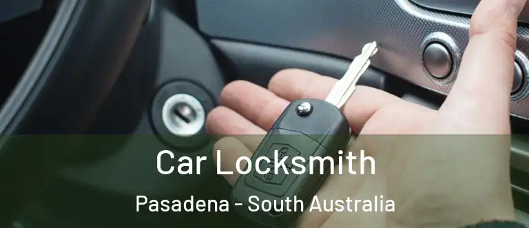 Car Locksmith Pasadena - South Australia
