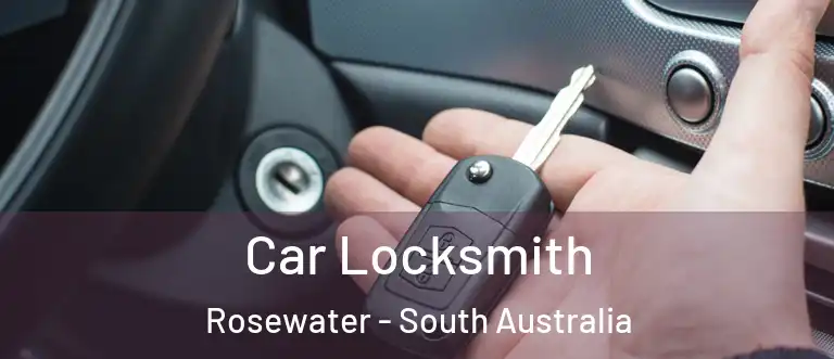 Car Locksmith Rosewater - South Australia