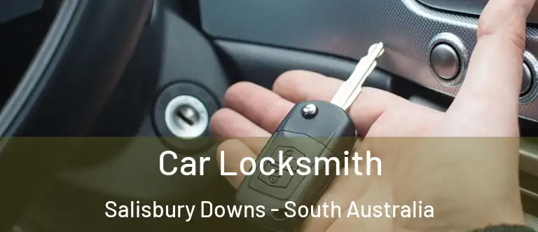 Car Locksmith Salisbury Downs - South Australia