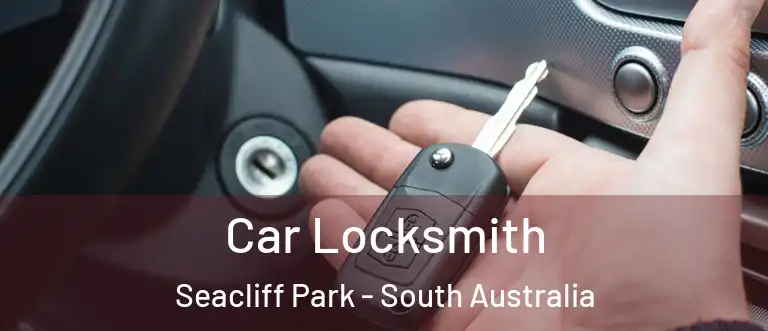 Car Locksmith Seacliff Park - South Australia
