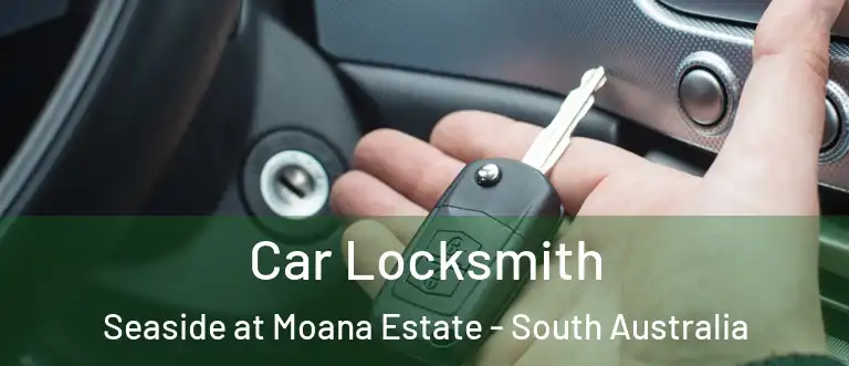 Car Locksmith Seaside at Moana Estate - South Australia