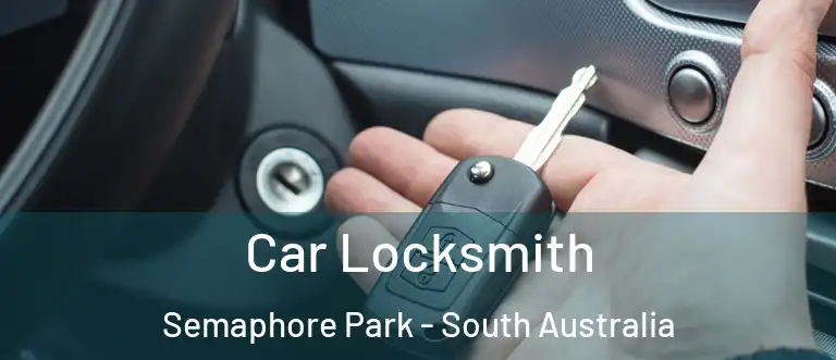 Car Locksmith Semaphore Park - South Australia